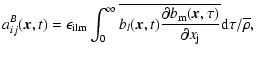 $\displaystyle {a}^{B}_{ij}(\vec{x}, t) = \epsilon_{\rm ilm}
\int_0^\infty{\over...
... b_{\rm m}(\vec{x}, \tau)}{\partial x_{\rm j}}}{\rm d}\tau
/ \overline{\rho}} ,$