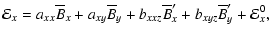 $\displaystyle \emf_x = a_{xx} \overline{B}_{x} + a_{xy} \overline{B}_{y} + b_{xxz} \overline{B}'_{x} + b_{xyz} \overline{B}'_{y} + \emf_x^0 ,$