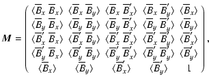 $\displaystyle \vec{M} = \left(
\begin{array}{ccccc}
\langle {\overline{B}_x ~ \...
... \rangle & \langle { \overline{B}_y'} \rangle & 1 \nonumber
\end{array}\right),$