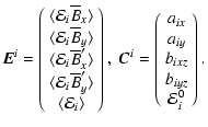 $\displaystyle \vec{E}^i = \left(
\begin{array}{c}
\langle {{\cal E}_i \overline...
...c}
a_{ix} \\
a_{iy} \\
b_{ixz} \\
b_{iyz} \\
\emf_{i}^0
\end{array}\right).$