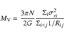 \begin{displaymath}{M_{\rm V}} = \frac{3\pi{N}}{2{G}}
\frac{{{\rm\Sigma}_{\rm i}\sigma_{ri}^2}}{{{\rm\Sigma}_{i<j}1/R_{ij}}}
\end{displaymath}