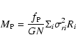 \begin{displaymath}{M_{\rm P}} = \frac{f_{\rm P}}{GN}
{{{\rm\Sigma}_{i}{\rm\sigma}_{ri}^2}{R_{i}}}
\end{displaymath}