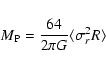 \begin{displaymath}{{M}_{\rm P}} = \frac{64}{2\pi G}
{\langle\sigma_{r}^2 R\rangle}
\end{displaymath}