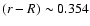 $(r-R) \sim 0.354$