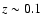 $z \sim 0.1$