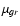 $\mu_{gr}$