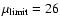 $\mu_{\rm limit} = 26$
