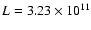 $L = 3.23 \times 10^{11}$