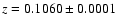 $z = 0.1060\pm0.0001$