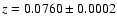 $z =
0.0760\pm0.0002$
