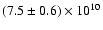 $(7.5\pm0.6)\times 10^{10}$