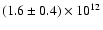 $(1.6\pm0.4)\times 10^{12}$
