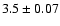 $3.5 \pm 0.07$