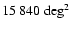$15~840~\hbox{deg}^2$