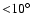 ${<}10^\circ$