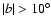 $\vert b\vert> 10^\circ$