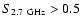 $S_{2.7{\rm ~GHz}}>0.5~$