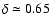 $\delta \simeq 0.65$