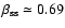 $\beta_{\rm ss} \simeq 0.69$