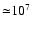 ${\simeq}
10^7~$