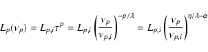 \begin{displaymath}L_p(\nu_p) = L_{p,i} \tau^p = L_{p,i} \left({\nu_p \over
\nu_...
... \left({\nu_p \over
\nu_{p,i}}\right)^ {\eta/\lambda - \alpha}
\end{displaymath}