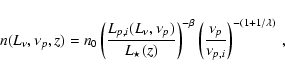 \begin{displaymath}n(L_\nu, \nu_p,z) = n_0 \left({L_{p,i}(L_\nu,\nu_p)\over
L_\...
...beta} \left({\nu_p\over \nu_{p,i}}\right)^{-(1+
1/\lambda)}\ ,
\end{displaymath}