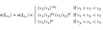 \begin{displaymath}n(L_{\nu_2}) = n(L_{\nu_1})\times \left\{ \begin{array}{ll}
...
...pha} & \mbox{if $\nu_p< \nu_1 < \nu_2$ }.
\end{array} \right.
\end{displaymath}