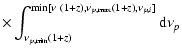 $\displaystyle \times
\int_{\nu_{p,\rm {min}}(1+z)}^{\min[\nu~(1+z),\nu_{p,\rm {max}}(1+z),\nu_{p,i}]}
{\rm d}\nu_p$