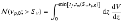 $\displaystyle {\cal N}(\nu_{p,0};>S_\nu) =
\int_0^{\min\left[z_f,z_m(S_\nu,\nu_{p,0})\right]} {\rm d}z~
{{\rm d}V\over {\rm d}z}$
