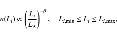 \begin{displaymath}n(L_i) \propto \left({L_i\over L_\star}\right)^{-\beta}, \quad
L_{i,{\rm min}} \leq L_{i} \leq L_{i,{\rm max}},
\end{displaymath}