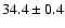 $34.4\pm 0.4$