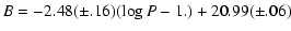 $\displaystyle B = - 2.48 ({\pm}.16) (\log P - 1.) + 20.99({\pm}.06)$