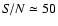 ${\it S/N} \simeq 50$