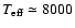 $T_{\rm eff} \simeq 8000$
