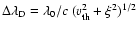 $\Delta \lambda_{\rm D} = \lambda_0/c~(v_{\rm th}^2 + \xi^2)^{1/2}$