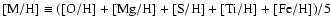 $[{\rm M/H}]\equiv([{\rm O/H}]+[{\rm
Mg/H}]+[{\rm S/H}]+[{\rm Ti/H}]+[{\rm Fe/H}])/5$