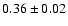 $0.36 \pm0.02$