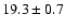 $ 19.3 \pm0.7$