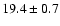$ 19.4 \pm0.7$