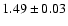 $ 1.49\pm0.03$