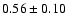 $0.56\pm0.10$