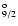 $_{9/2}^{\rm o}$