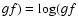 $gf)= \log(gf$