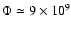 $\Phi\simeq9\times10^9$