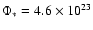 $\Phi_*=4.6\times10^{23}$