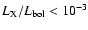 $L_{\rm X}/L_{\rm bol}<10^{-3}$