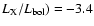 $L_{\rm X}/L_{\rm bol})=-3.4$