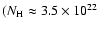 $(N_{\rm H} \approx 3.5 \times 10^{22}$