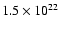 $1.5 \times 10^{22}$