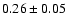 $0.26 \pm 0.05$